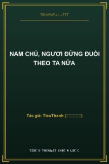 Nam Chủ, Ngươi Đừng Đuổi Theo Ta Nữa
