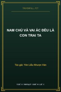 Nam Chủ Và Vai Ác Đều Là Con Trai Ta