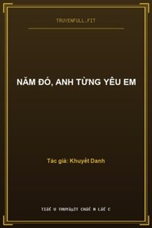 Năm Đó, Anh Từng Yêu Em