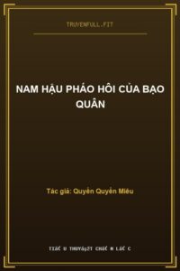 Nam Hậu Pháo Hôi Của Bạo Quân