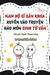 Nam Hộ Sĩ Sản Khoa Xuyên Vào Truyện Hào Môn Sinh Tử Văn