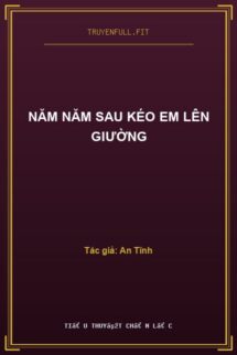 Năm Năm Sau Kéo Em Lên Giường