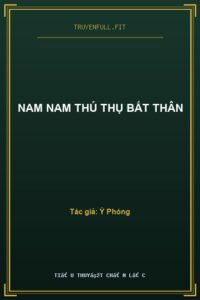 Nam Nam Thú Thụ Bất Thân