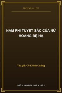 Nam Phi Tuyệt Sắc Của Nữ Hoàng Bệ Hạ