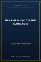 Nam Phụ Ác Độc Thì Phải Muốn Làm Gì