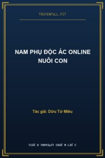 Nam Phụ Độc Ác Online Nuôi Con