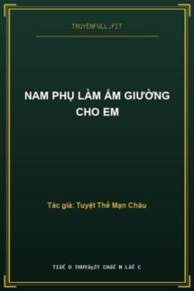 Nam Phụ Làm Ấm Giường Cho Em