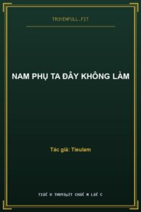 Nam Phụ Ta Đây Không Làm