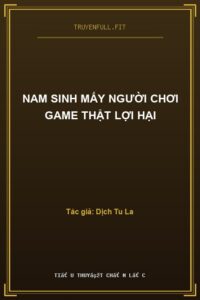 Nam Sinh Mấy Người Chơi Game Thật Lợi Hại