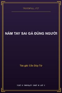 Nắm Tay Sai Gả Đúng Người