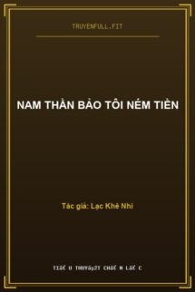 Nam Thần Bảo Tôi Ném Tiền
