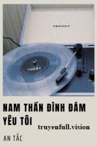 Nam Thần Đình Đám Yêu Tôi