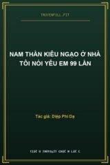 Nam Thần Kiêu Ngạo Ở Nhà Tôi Nói Yêu Em 99 Lần