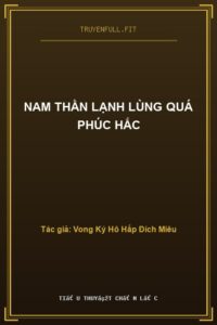 Nam Thần Lạnh Lùng Quá Phúc Hắc