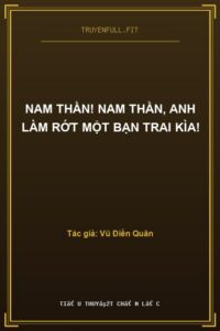Nam Thần! Nam Thần, Anh Làm Rớt Một Bạn Trai Kìa!