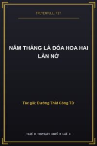 Năm Tháng Là Đóa Hoa Hai Lần Nở