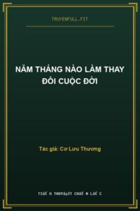 Năm Tháng Nào Làm Thay Đổi Cuộc Đời