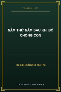 Năm Thứ Năm Sau Khi Bỏ Chồng Con