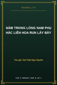 Nằm trong lòng nam phụ Hắc Liên Hoa run lẩy bẩy