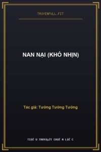 Nan Nại (Khó Nhịn)