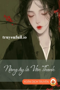 Nàng Ấy Là Văn Thanh – Hành Chi