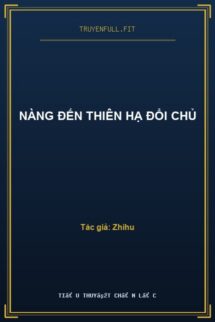 Nàng Đến Thiên Hạ Đổi Chủ