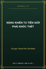 Nàng Khiến Tu Tiên Giới Phải Khóc Thét