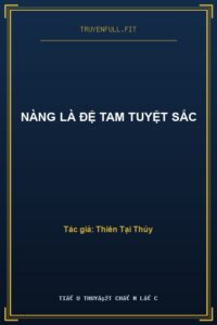 Nàng Là Đệ Tam Tuyệt Sắc