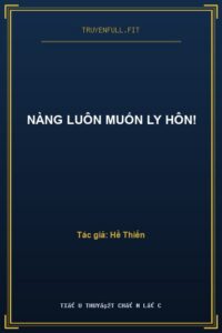 Nàng Luôn Muốn Ly Hôn!