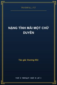 Nặng Tình Mãi Một Chữ Duyên