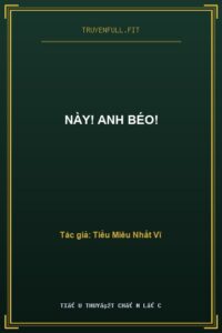 Này! Anh Béo!