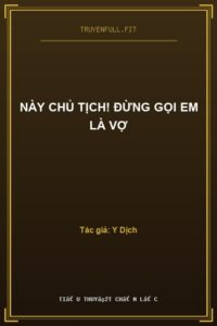 Này Chủ Tịch! Đừng Gọi Em Là Vợ