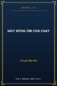 Này! Đừng Ôm Con Chạy