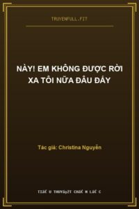 Này! Em Không Được Rời Xa Tôi Nữa Đâu Đấy