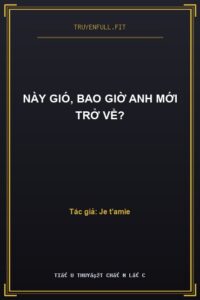 Này Gió, Bao Giờ Anh Mới Trở Về?