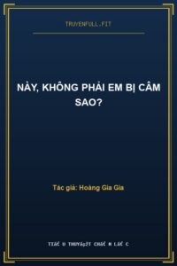 Này, Không Phải Em Bị Câm Sao?