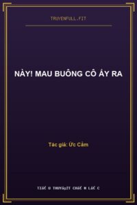 Này! Mau Buông Cô Ấy Ra