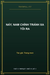 Này, Nam Chính Tránh Xa Tôi Ra