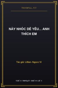 Này Nhóc Dễ Yêu… Anh Thích Em