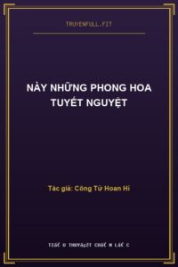 Này Những Phong Hoa Tuyết Nguyệt