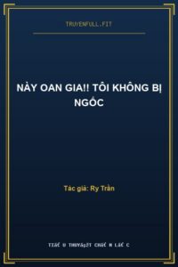 Này Oan Gia!! Tôi Không Bị Ngốc