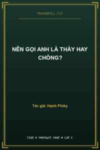 Nên Gọi Anh Là Thầy Hay Chồng?
