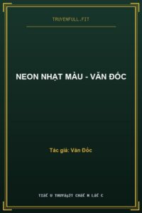 Neon Nhạt Màu – Văn Đốc