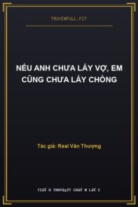 Nếu Anh Chưa Lấy Vợ, Em Cũng Chưa Lấy Chồng