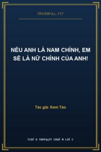 Nếu Anh Là Nam Chính, Em Sẽ Là Nữ Chính Của Anh!