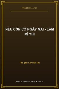 Nếu Còn Có Ngày Mai – Lâm Mĩ Thi