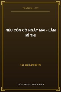Nếu Còn Có Ngày Mai – Lâm Mĩ Thi
