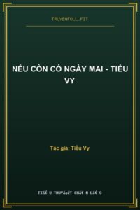 Nếu Còn Có Ngày Mai – Tiểu Vy