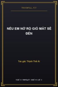 Nếu Em Nở Rộ Gió Mát Sẽ Đến