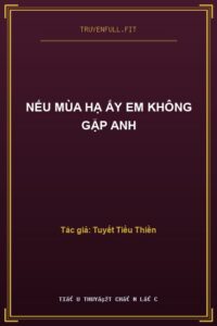 Nếu Mùa Hạ Ấy Em Không Gặp Anh